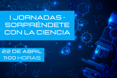 I Jornada – Sorpréndete con la Ciencia